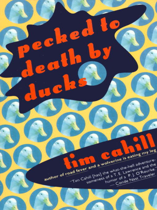 Title details for Pecked to Death by Ducks by Tim Cahill - Available